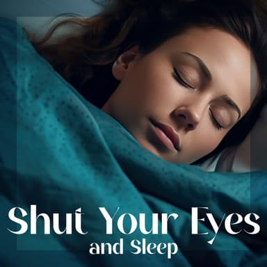 Shut Your Eyes and Sleep - A Rescue for Those Who Cannot Sleep