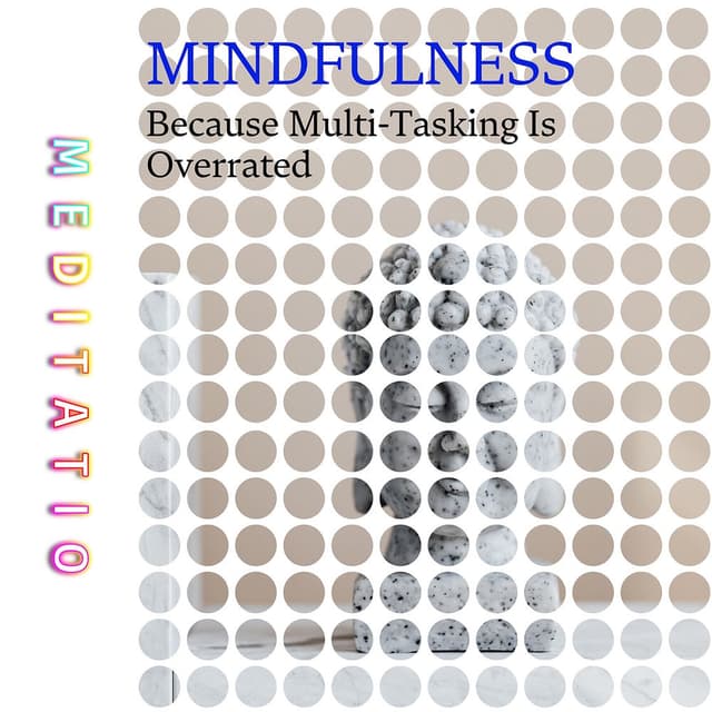 Mindfulness: Because Multi-Tasking Is Overrated