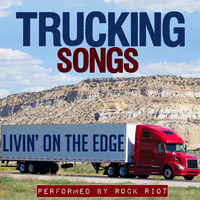 Livin' on the Edge: Trucking Songs
