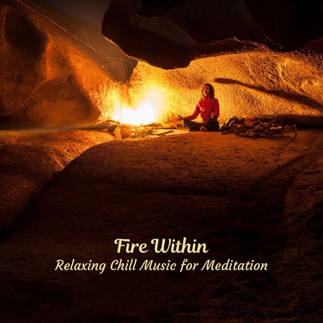 Fire Within: Relaxing Chill Music for Meditation