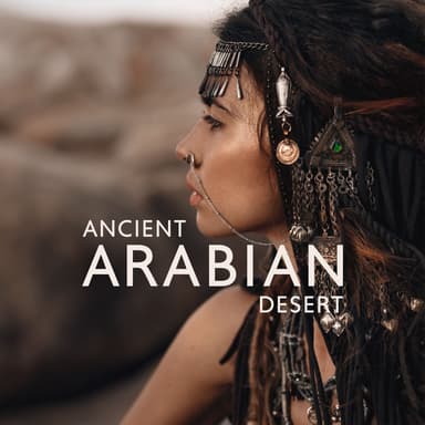 Ancient Arabian Desert: Middle Eastern Music for Meditation, Sacred Relaxation, Oriental Mood