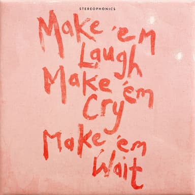 Make ‘em Laugh, Make ‘em Cry, Make ‘em Wait