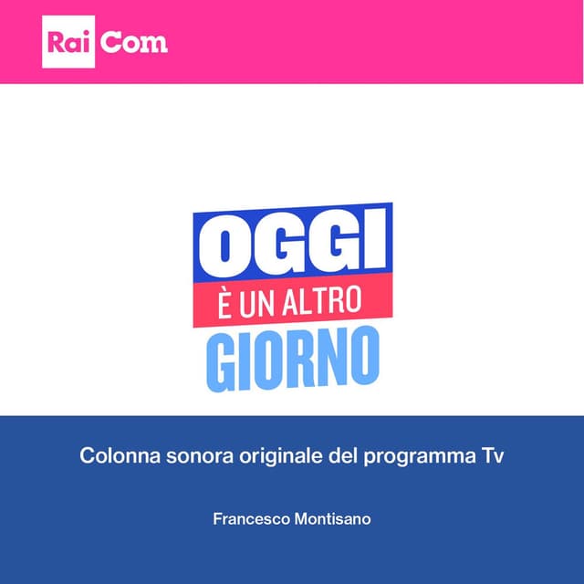 Oggi è un altro giorno (feat. Valentino Spaggiari, Corrado Terzi, Davide Paulis, Paolo Caruso, Alberto Paderni) (Colonna sonora originale del programma Tv)