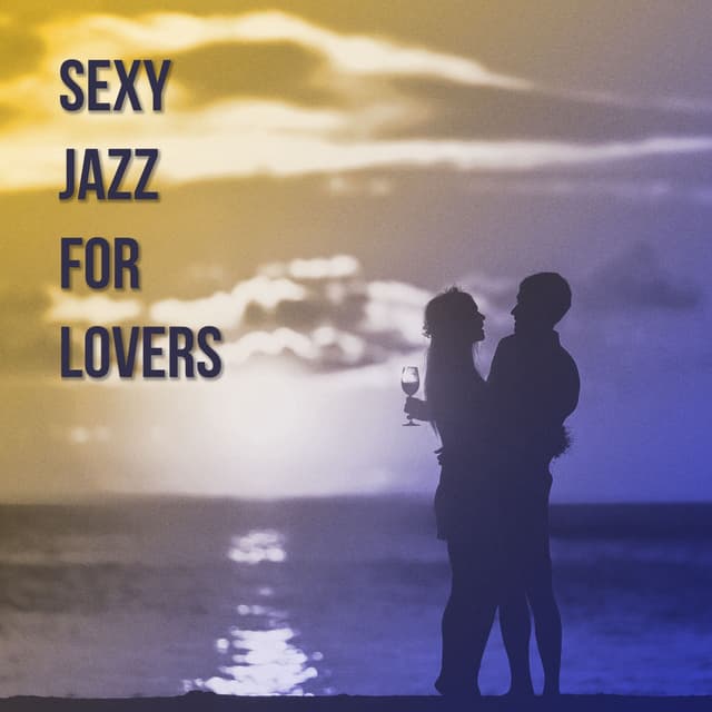 Sexy Jazz for Lovers – Smooth Romantic Jazz, Calming Piano for Evening, Easy Listening