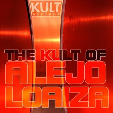 KULT Records Presents : The Kult of Alejo Loaiza