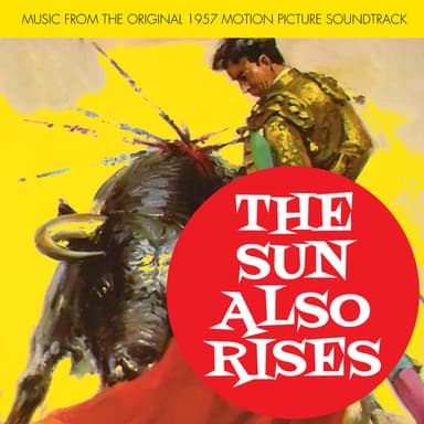 The Sun Also Rises (Original 1957 Motion Picture Soundtrack)