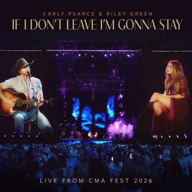 If I Don't Leave I’m Gonna Stay (Live from CMA Fest 2026)