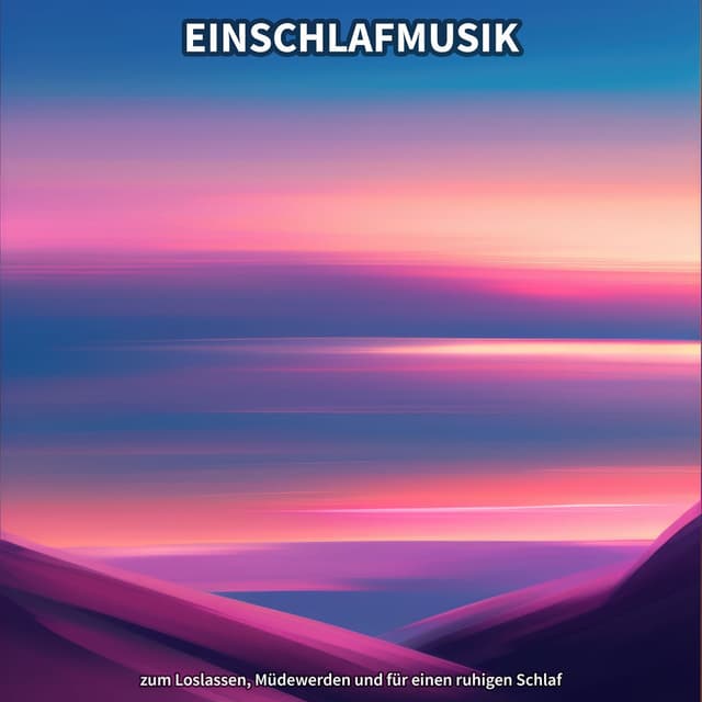 Einschlafmusik zum Loslassen, Müdewerden und für einen ruhigen Schlaf
