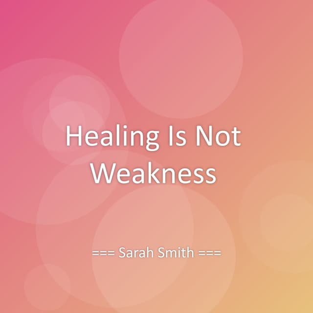 Healing Is Not Weakness