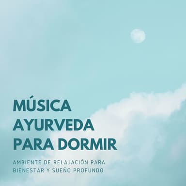 Música Ayurveda para Dormir: Ambiente de Relajación para Bienestar y Sueño Profundo