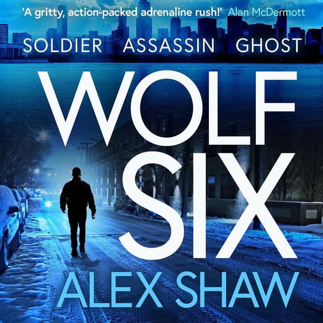 Wolf Six - An explosive start to a BRAND NEW series! An action-packed thriller from Alex Shaw for 2025 (Unabridged)