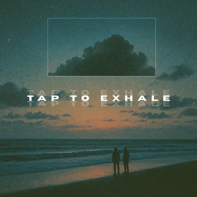 Tap to Exhale