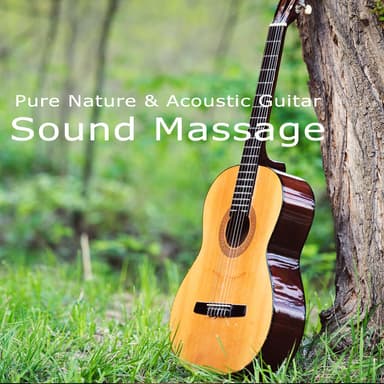 Sound Massage with Pure Nature & Acoustic Guitar