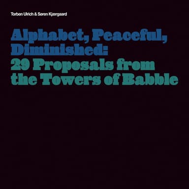 Alphabet, Peaceful, Diminished: 29 Proposals from the Towers of Babble