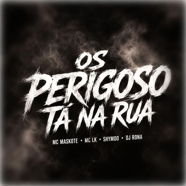 Os Perigoso Tá Na Rua
