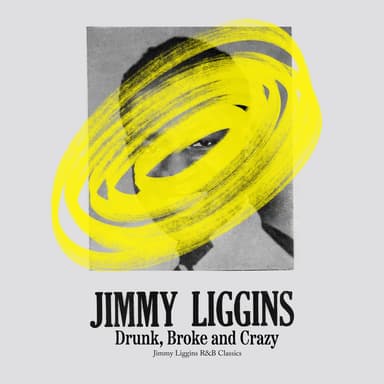 Drunk, Broke and Crazy: Jimmy Liggins R&B Classics