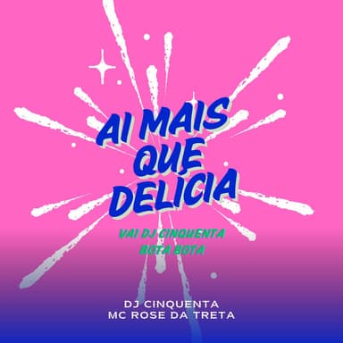 Ai Mais Que Delícia: Vai DJ Cinquenta Bota Bota
