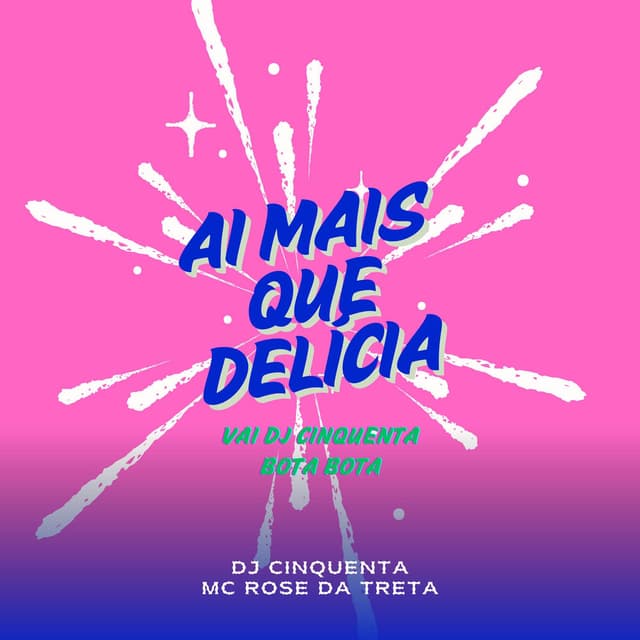 Ai Mais Que Delícia: Vai DJ Cinquenta Bota Bota
