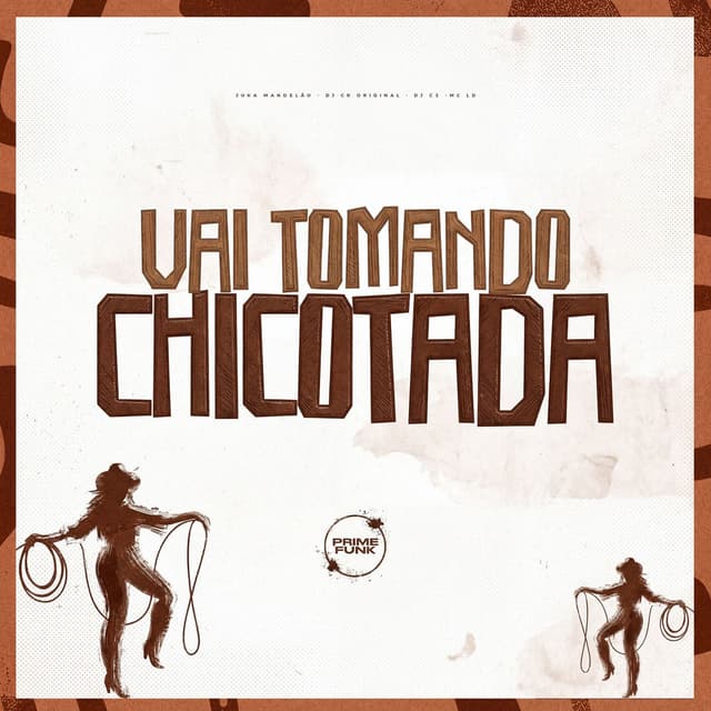 Vai Tomando Chicotada