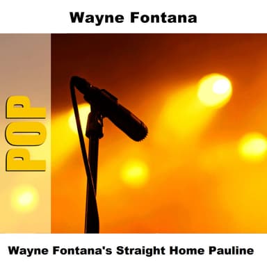 Wayne Fontana's Straight Home Pauline