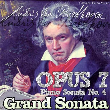 Ludwig van Beethoven: Opus 7, Piano Sonata No. 4 in E-flat major, "Grand Sonata"