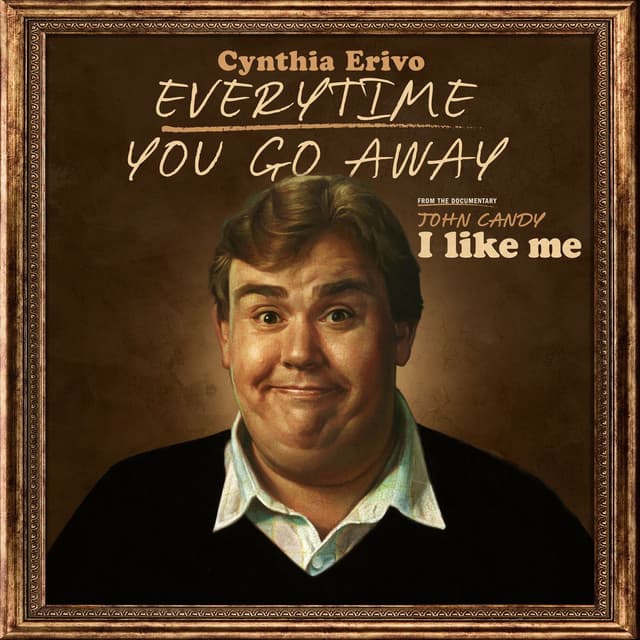 Everytime You Go Away (From the Documentary “John Candy: I Like Me”)