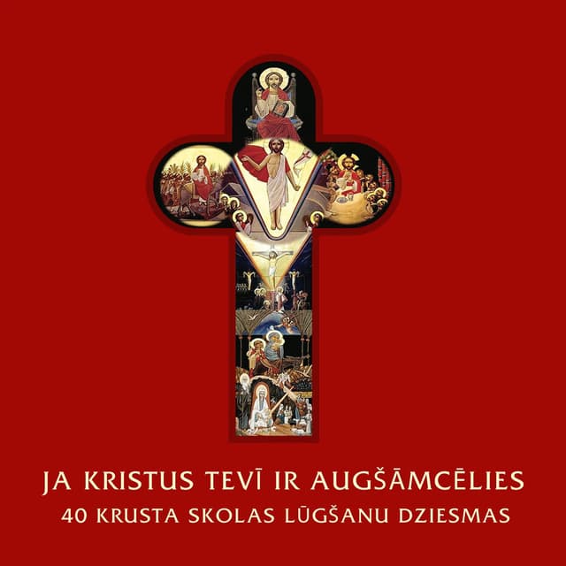 Ja Kristus tevī ir augšāmcēlies - 40 Krusta skolas lūgšanu dziesmas