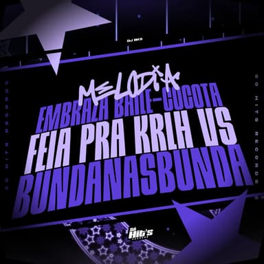 Melodia Embraza Baile-Cocota Feia Pra krlh vs BundanasBunda