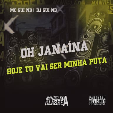 Oh Janaína Hoje Tu Vai Ser Minha Puta