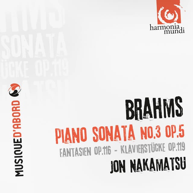 Piano Sonata No. 3, Op. 5, 7 Fantasien, Op. 116, 4 Klavierstücke, Op. 119