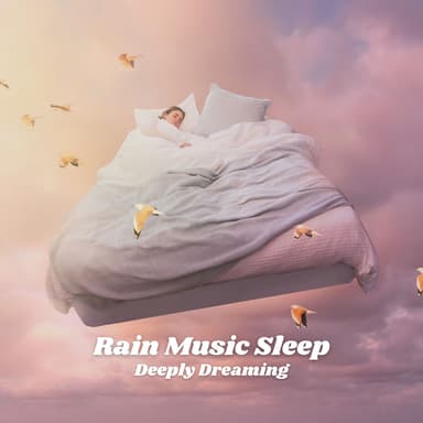 Rain Music Sleep: Deeply Dreaming