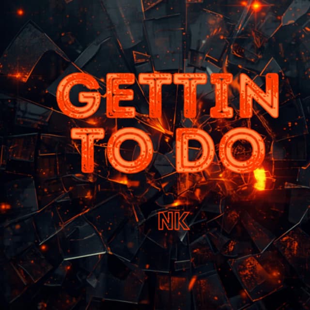 GETTIN TO DO