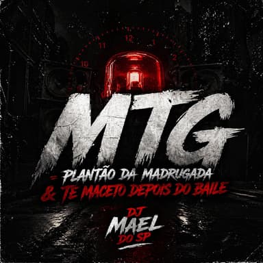 MTG = PLANTÃO DA MADRUGADA & TE MACETO DEPOIS DO BAILE (Remix)