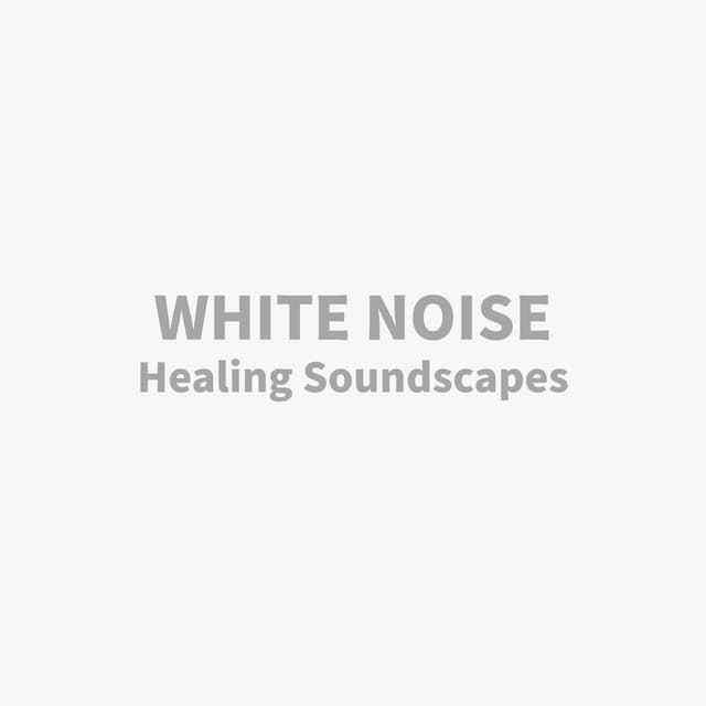 White Noise Healing Soundscapes
