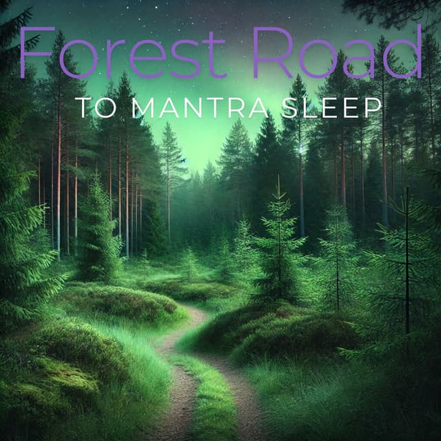 Forest Road to Mantra Sleep
