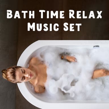 Bath Time Relax Music Set: Give Yourself an Opportunity to Slow Down with Beautiful Oriental Music