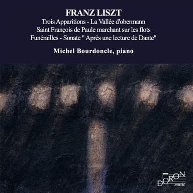 Franz Liszt: Trois apparitions - Vallée d'Obermann - Saint François de Paule marchant sur les flots - Funérailles & Sonate après u