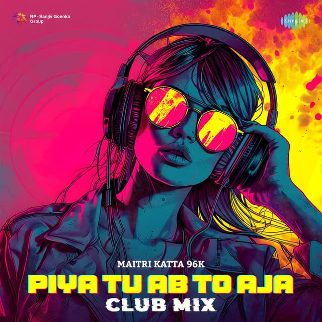 Piya Tu Ab To Aja (Club Mix)