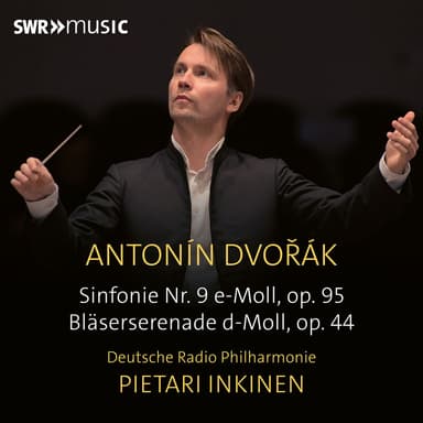 Dvořák: Symphony No. 9 in E Minor, Op. 95, B. 178 "From the New World" & Serenade for Wind Instruments in D Minor, Op. 44, B. 77