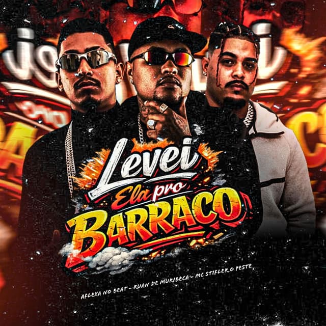 Levei Ela pro Barraco