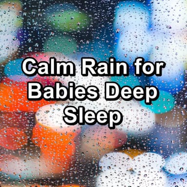 Calm Rain for Babies Deep Sleep
