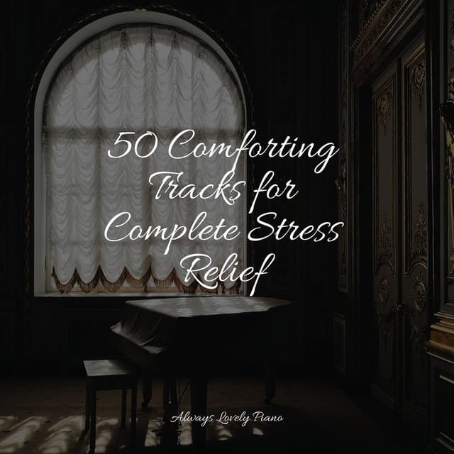 50 Piano Songs to Soothe Your Worries