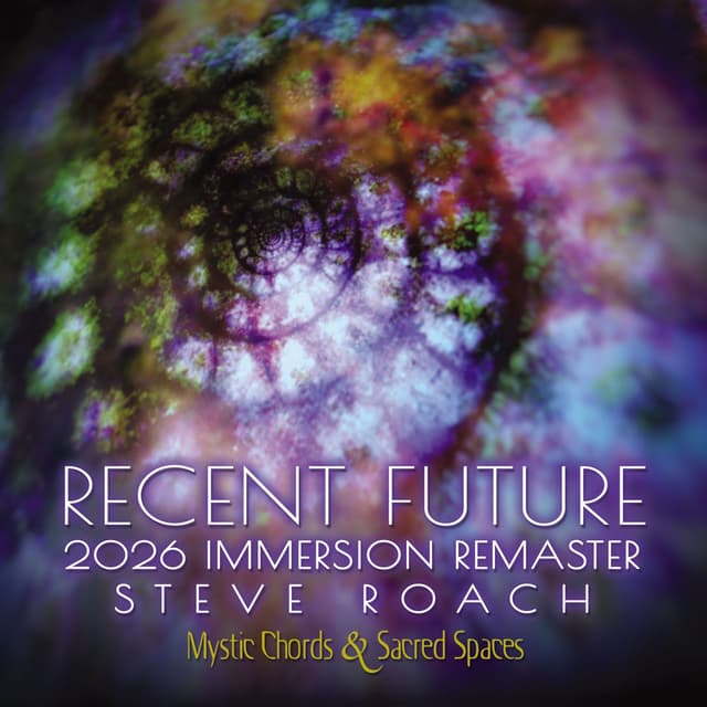 Recent Future - 2026 Immersion Remaster (Mystic Chords & Sacred Spaces)