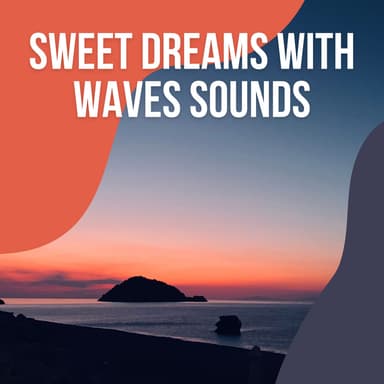 ! ! ! ! ! ! ! ! ! ! ! Sweet Dreams with Waves Sounds vol. 2