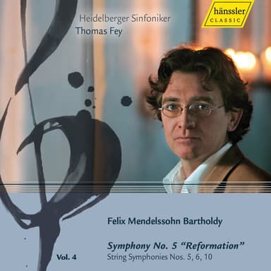 Mendelssohn, Felix: Symphonies, Vol. 4 - Symphony No. 5, "Reformation" / String Symphonies Nos. 5, 6, 10