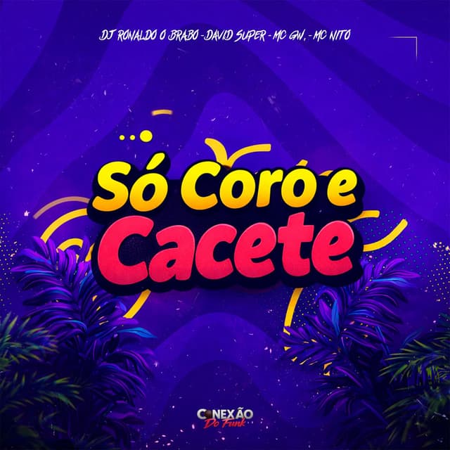 Só Coro e Cacete