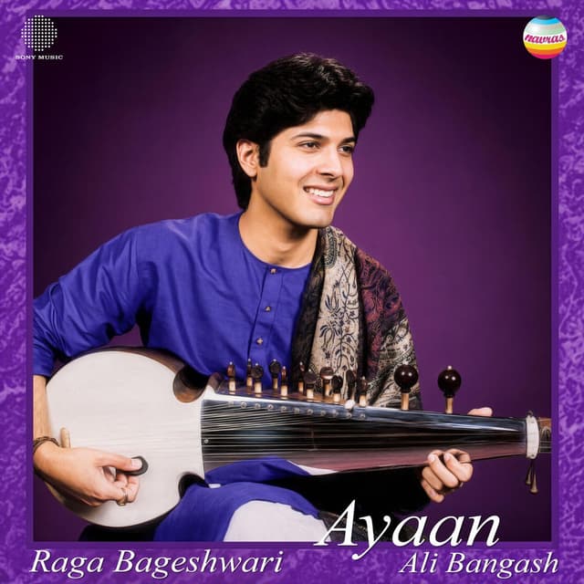 Ayaan Ali Bangash: Raga Bageshwari