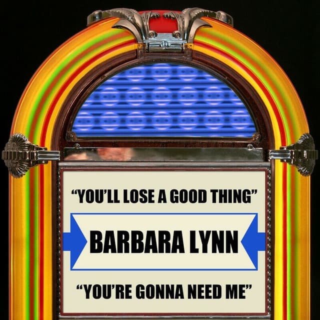 You'll Lose A Good Thing / You're Gonna Need Me