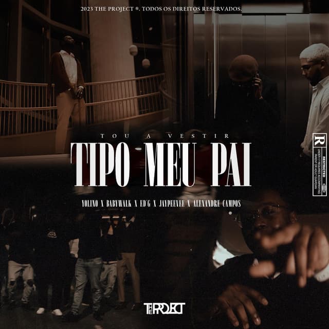 Tipo Meu Pai (feat. YoLino, BabyWalk, Ed'G, JayPeeVee & Alexandre Campos)