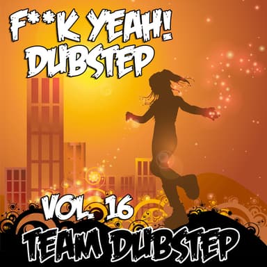Fuck Yeah! Dubstep, Vol. 16